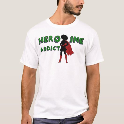 "Heldin-Süchtiger" T-Shirt (Vorderseite)