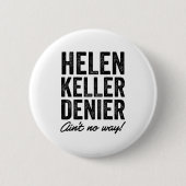 Helen Keller Denier Ain't No Way Funny Retro Meme  Button (Vorderseite)