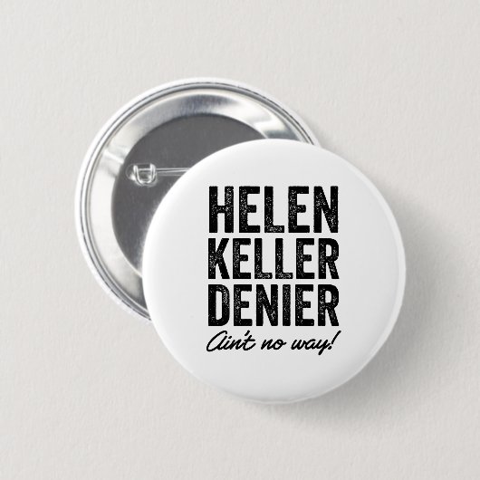 Helen Keller Denier Ain't No Way Funny Retro Meme  Button (Vorne & Hinten)