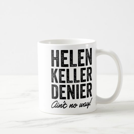 Helen Keller Denier Ain't No Way Funny Retro Meme  Kaffeetasse (Rechts)