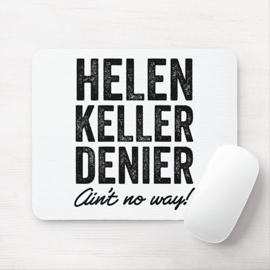 Helen Keller Denier Ain't No Way Funny Retro Meme  Mousepad (Mit Mouse)