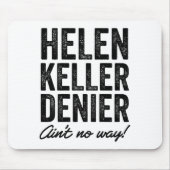 Helen Keller Denier Ain't No Way Funny Retro Meme  Mousepad (Vorne)
