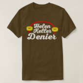 Helen Keller Denier Meme2 T-Shirt (Design vorne)
