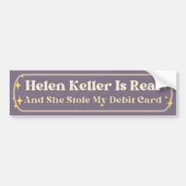 Helen Keller ist echt und hat mir meine Debattierk Autoaufkleber