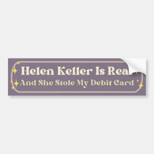 Helen Keller ist echt und hat mir meine Debattierk Autoaufkleber