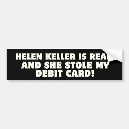 Helen Keller ist echt und sie hat mir meine Debit Autoaufkleber (Vorne)
