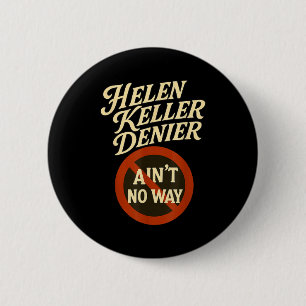 Helen-Keller-Leugner Aint No Way Vintage Meme Button