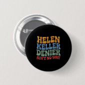 Helen-Keller-Leugner Es gibt keine Möglichkeit Vin Button (Vorne & Hinten)