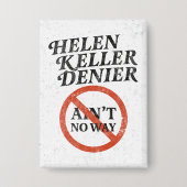 Helen Keller Leugner Gibt's Nicht Vintage Meme Button (Vorderseite)