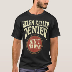 Helen Keller Leugner Gibt's Nicht Vintage Meme T-Shirt