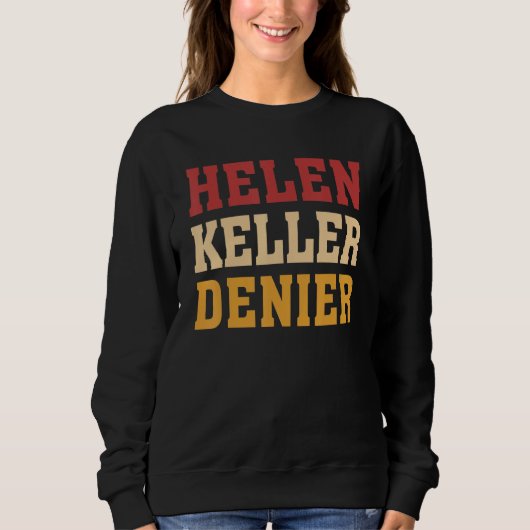Helen-Keller-Leugner-Meme Sweatshirt (Vorderseite)