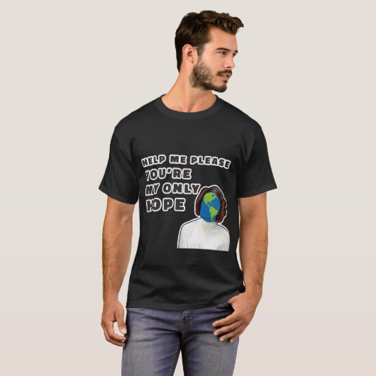 Helfen Sie mir bitte, dass Sie mein einziger Hope- T-Shirt (Vorne ganz)