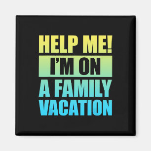 Helfen Sie mir, einen Familienurlaub zu verbringen Magnet