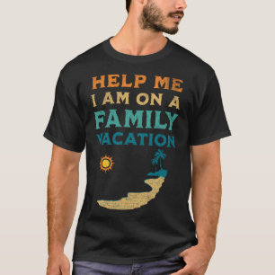 Helfen Sie mir, ich bin auf einem Familienurlaub F T-Shirt