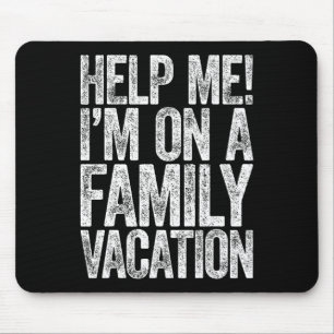 Helfen Sie mir, ich bin auf einem Familienurlaub U Mousepad