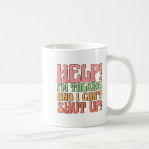Helfen Sie mir zu reden und ich kann nicht aufhöre Kaffeetasse