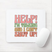 Helfen Sie mir zu reden und ich kann nicht aufhöre Mousepad (Mit Mouse)