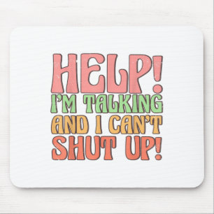 Helfen Sie mir zu reden und ich kann nicht aufhöre Mousepad