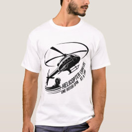 Helicopter Pilot – Living Life One Rotor Spin T-Shirt