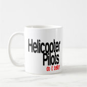 Helicopter Pilots Do It Better Kaffeetasse (Links)