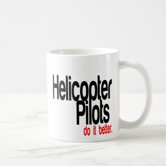 Helicopter Pilots Do It Better Kaffeetasse (Rechts)