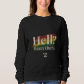 Hell? Been There. Still Here. Sweatshirt (Vorderseite)