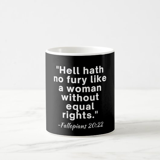 Hell Hath No Furcht Equal Rights Zitat Kaffeetasse (Mittel)