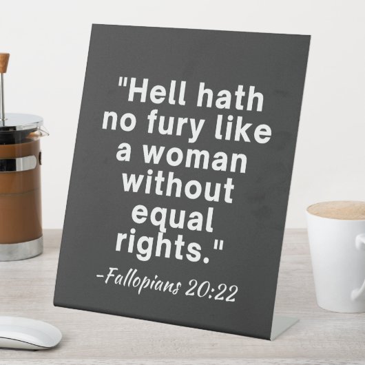 Hell Hath No Furcht Equal Rights Zitat Sockelschild (In Situ)