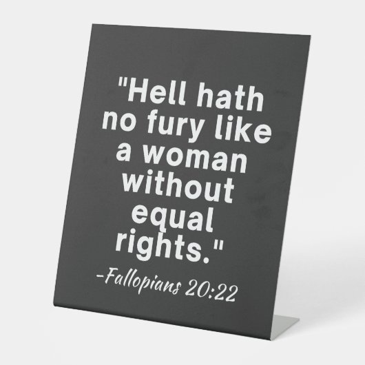 Hell Hath No Furcht Equal Rights Zitat Sockelschild (Vorderseite)