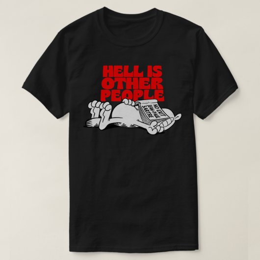 Hell ist andere Menschen Existenz Meme Design T-Shirt (Design vorne)