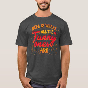 Hell ist der Ort, an dem alle lustigen von Tobe Fo T-Shirt