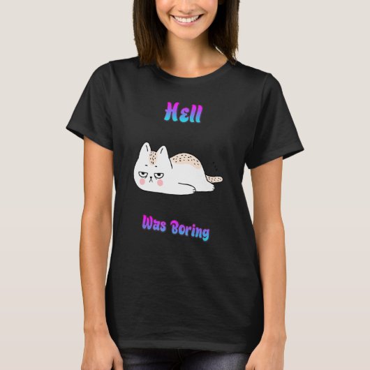 Hell langweilig funny Sarcastic Spaß T-Shirt (Vorderseite)