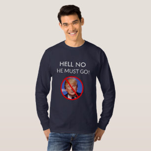 HELL NEIN, ER MUSS ANTI DONALD TRUMP SHIRT GEHEN