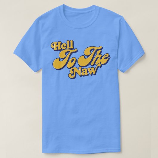 Hell to Naw Retro Typografy Design T-Shirt (Design vorne)
