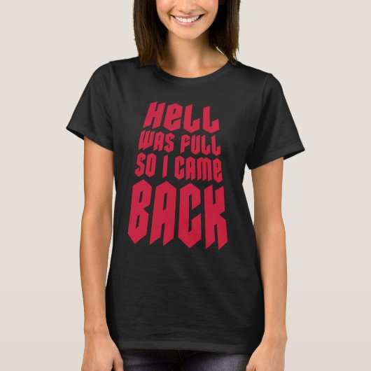 Hell war voll, also kam ich zurück T-Shirt (Vorderseite)