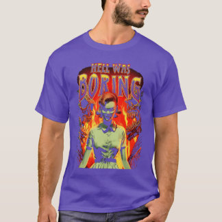 Hell Was Boring lustig T-Shirt