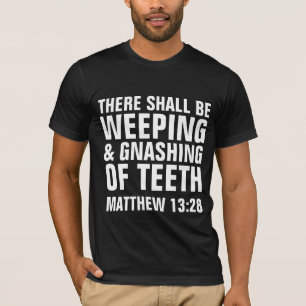 HELL WEEPING GNASHING DER ZÄHNE, Christliche T - S T-Shirt
