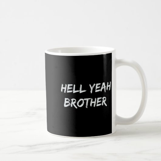 Hell Yeah Brother Funny Quote Kaffeetasse (Rechts)