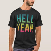 Hell Yeah Cool Positive Life Quote T-Shirt (Vorderseite)