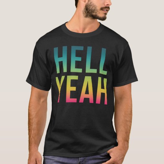 Hell Yeah Cool Positive Life Quote T-Shirt (Vorderseite)