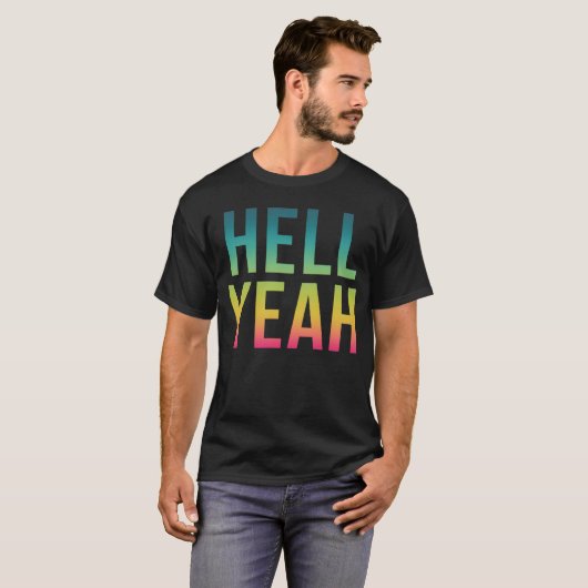 Hell Yeah Cool Positive Life Quote T-Shirt (Vorne ganz)