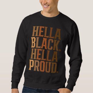 Hella Black Retro Hella Proud Black History Month  Sweatshirt