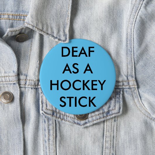 Hellblauer Knopf/Button, "taub als Hockey-Stock " Button (Beispiel)