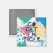 Helle Inspiration II | Go Get 'Em Tiger Magnet (Vorderseite/Rückseite)