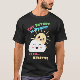 Helle Zukunft oder nicht, was für eine Niedliche S T-Shirt