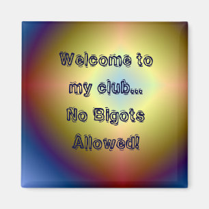 Heller Stern, Willkommen in meinem Club...No Bigot Magnet