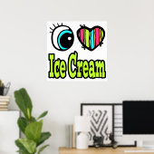 Helles Auge Herz I Liebe Eiscreme Poster (Heimbüro)