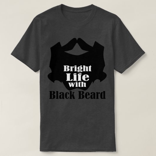 Helles Leben mit schwarzem Bart 2 T-Shirt (Design vorne)