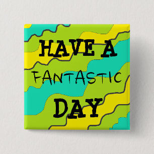 Hellfarbige Taste "Habe einen fantastischen Tag" Button