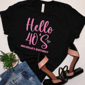Hello 40!, Fun birthday 40 T-Shirt